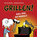 Grillen! - Soll das so dunkel?