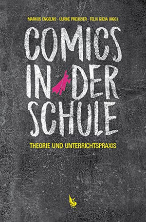 Comics in der Schule: Theorie und Unterrichtspraxis