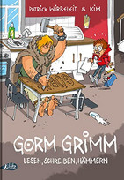 Gorm Grimm - Lesen, schreiben, hämmern