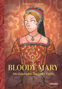 Bloody Mary: Die Geschichte der Mary Tudor